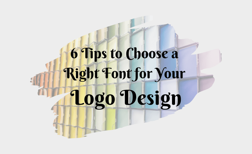 6 Tips to Choose a Right Font for Your Logo Design